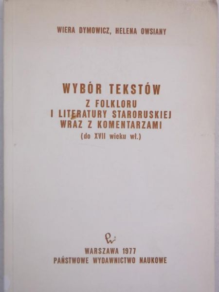 Dymowicz Wiera - Wybór tekstów z folkloru i literatury staroruskiej wraz z komentarzami