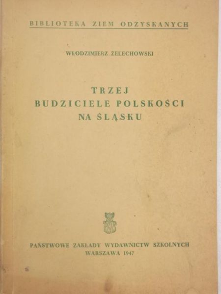 Trzej budziciele polskości na Śląsku, 1947 r.