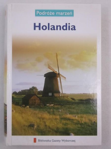 Holandia. Podróże marzeń