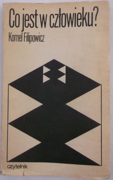 Filipowicz Kornel - Co jest w człowieku?