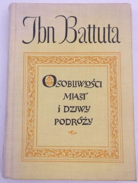 Battuta Ibn - Osobliwości miast i dziwy podróży