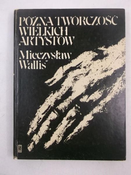 Wallis Mieczysław - Późna twórczość wielkich artystów