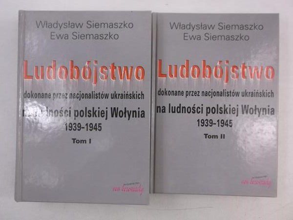 Ludobójstwo dokonane przez nacjonalistów ukraińskich na ludności polskiej Wołynia 1939 - 1945, Tom I i II