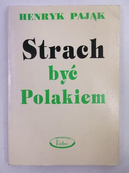 Pająk Henryk - Strach być Polakiem