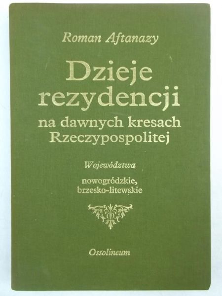 Aftanazy Roman - Dzieje rezydencji na dawnych kresach Rzeczypospolitej, Tom-II