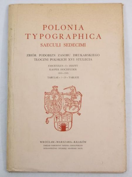 Polonia typographica saeculi sedecimi: zbiór podobizn zasobu drukarskiego tłoczni polskich XVI stulecia. Z. 1, Kasper Hochfeder, Kraków 1503-1505 : tablice 1-29