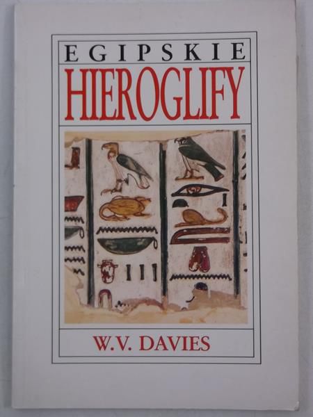 Davies W.V - Egipskie hieroglify