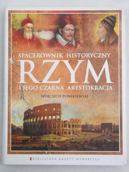 Ponikiewski Wojciech - Rzym i jego czarna arystokracja