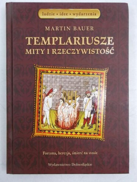 Bauer Martin - Templariusze, mity i rzeczywistość