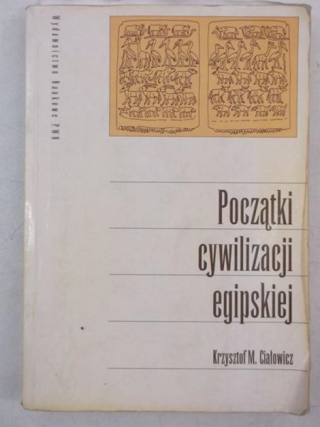 Ciałowicz Krzysztof - Początki cywilizacji egipskiej