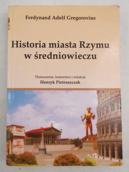 Gregorovius Ferdynand Adolf - Historia miasta Rzymu w średniowieczu, Część I