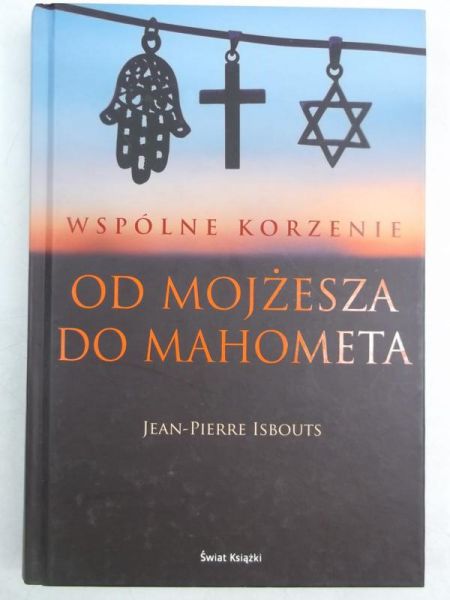 Wspólne korzenie. Od Mojżesza do Mahometa