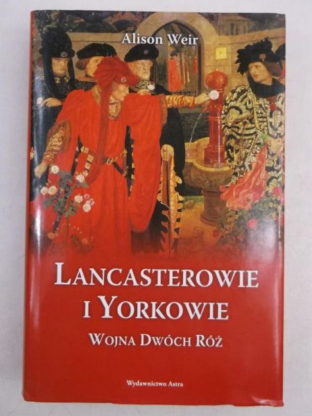 Lancasterowie i Yorkowie. Wojna dwóch róż