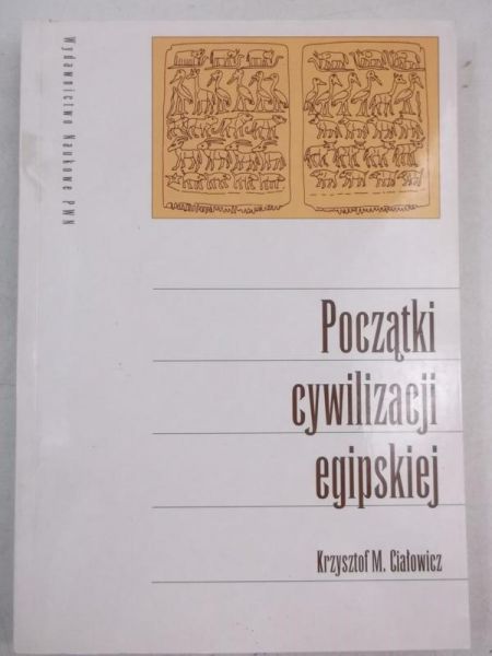 Ciałowicz Krzysztof - Początki cywilizacji egipskiej