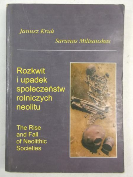 Kruk Janusz,   - Rozkwit i upadek społeczeństw rolniczych neolitu