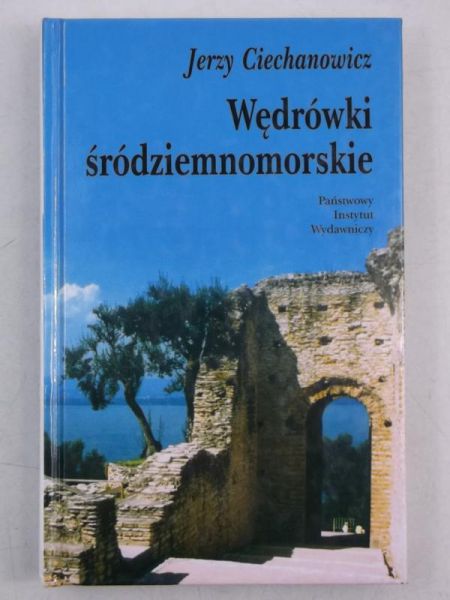 Ciechanowicz Jerzy - Wędrówki śródziemnomorskie
