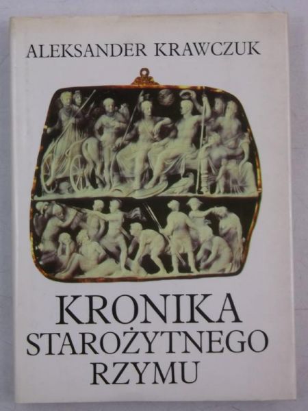Krawczuk Aleksander - Kronika starożytnego Rzymu