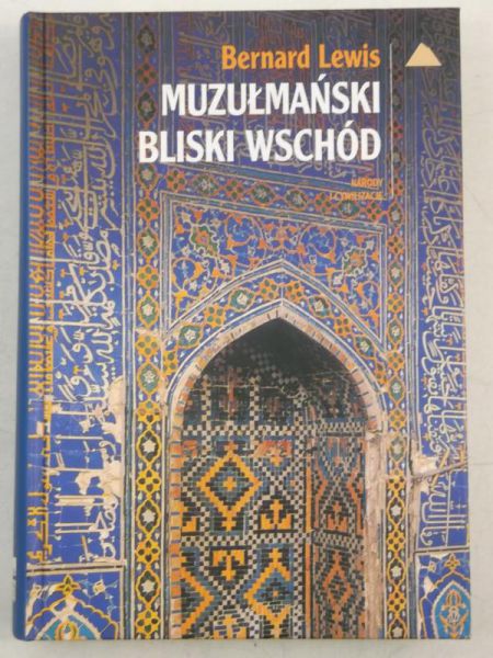 Lewis Bernard - Muzułmanski bliski wschód