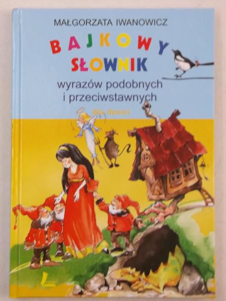 Bajkowy słownik wyrazów podobnych i przeciwstawnych dla dzieci