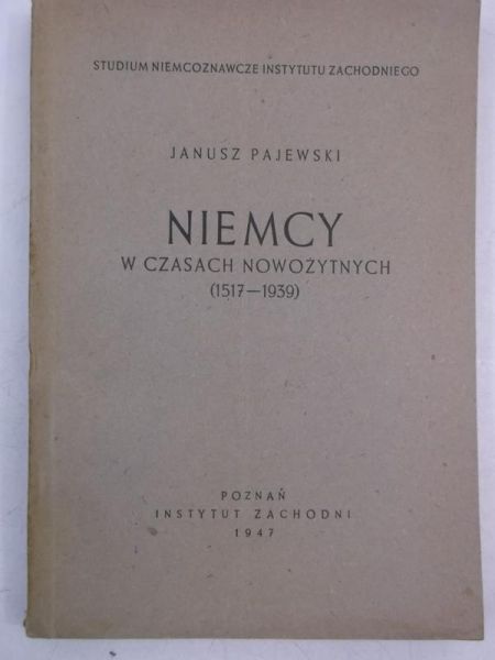 Pajewski Janusz - Niemcy w czasach nowożytnych (1517-1939), 1947 r.