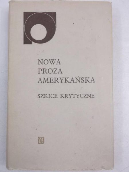 Lewicki Zbigniew (opr.) - Nowa proza amerykańska. Szkice krytyczne