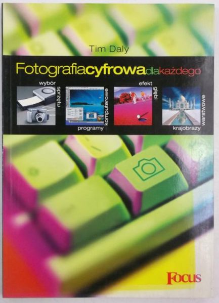 Daly Tim - Fotografia cyfrowa dla każdego