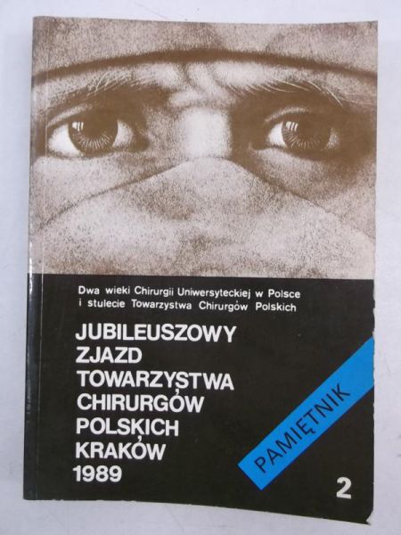 n. - Jubleuszowy zjazd Towarzystwa Chrurgów Polskch, Kraków 1989. Pamętnk, cz. 2