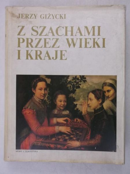 Giżycki Jerzy - Z szachami przez wieki i kraje