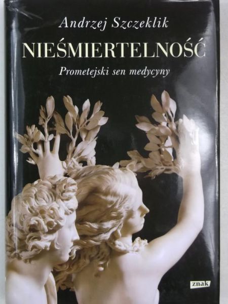 Nieśmiertelność. Prometejski sen medycyny
