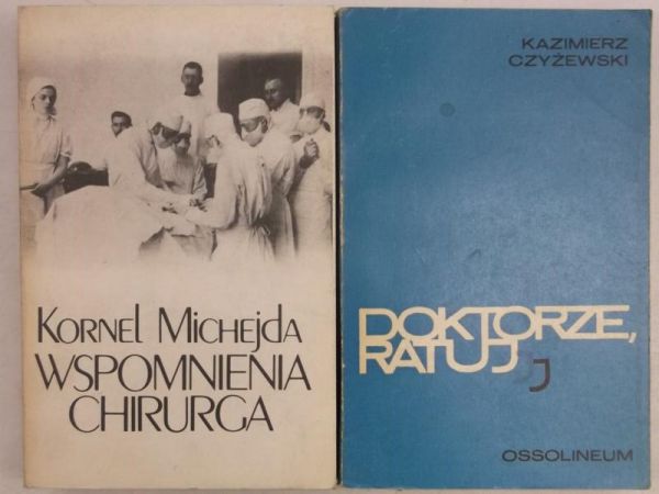 Michejda Kornel/ Czyżewski Kazimierz - Wspomnienia chirurga/ Doktorze ratuj