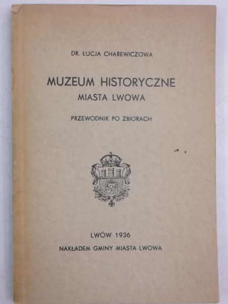 Muzeum historyczne miasta Lwowa. Przewodnik po zbiorach