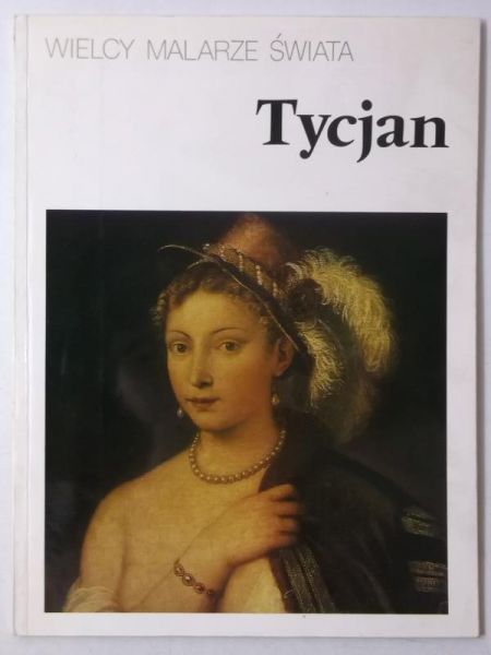 Tycjan. Wielcy Malarze Świata