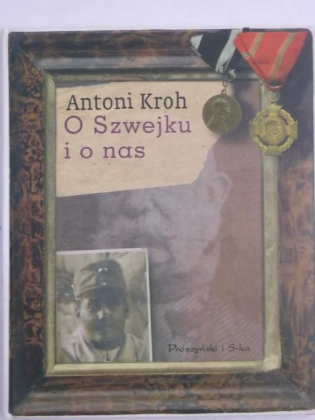 Kroh Antoni - O Szwejku i o nas