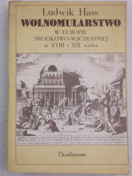 Hass Ludwik - Wolnomularstwo w Europie Środkowo-Wschodniej w XVIII i XIX wieku