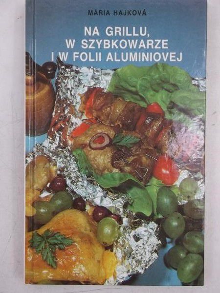 Na grillu, w szybkowarze i w folii aluminiovej