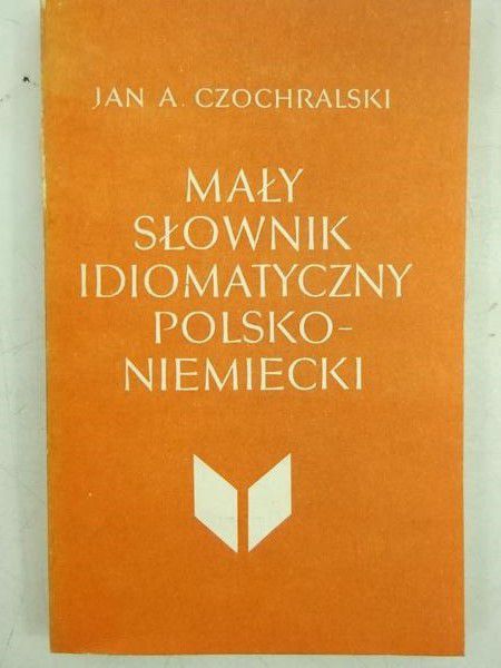Mały słownik idiomatyczny polsko-niemiecki
