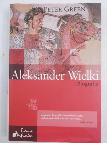 Green Peter - Aleksander Wielki. Biografia