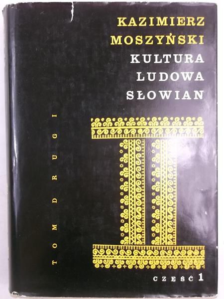 Moszyński Kazimierz - Kultura ludowa Słowian, tom II, cz. 1