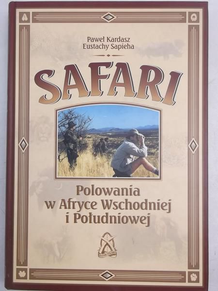 Kardasz Paweł - Safari. Polowania w Afryce Wschodniej i Południowej