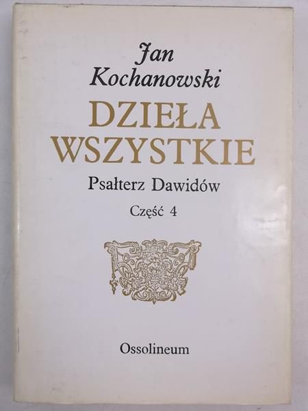 Dzieła wszystkie. Psałterz Dawidów, cz. 4