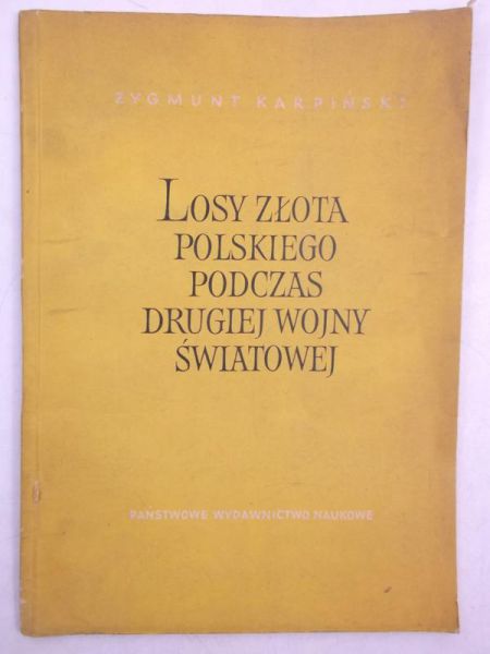 Karpiński Zygmunt - Losy złota polskiego podczas drugiej Wojny Światowej