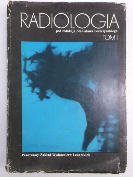 Leszczyński Stanisław (red.) - Radiologia, Tom I