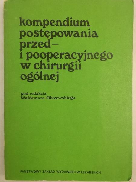 Kompedium postępowania przed- i pooperacyjnego w chirurgii ogólnej