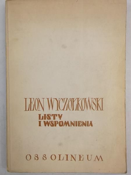 Leon Wyczółkowski. Listy i wspomnienia