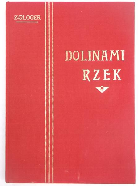 Gloger Z. - Dolinami rzek, reprint z 1903 r.