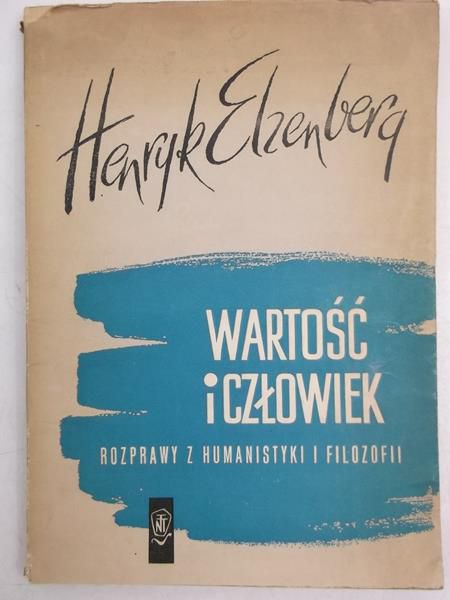 Elzenberg Henryk - Wartość i człowiek. Rozprawy z humanistyki i filozofii
