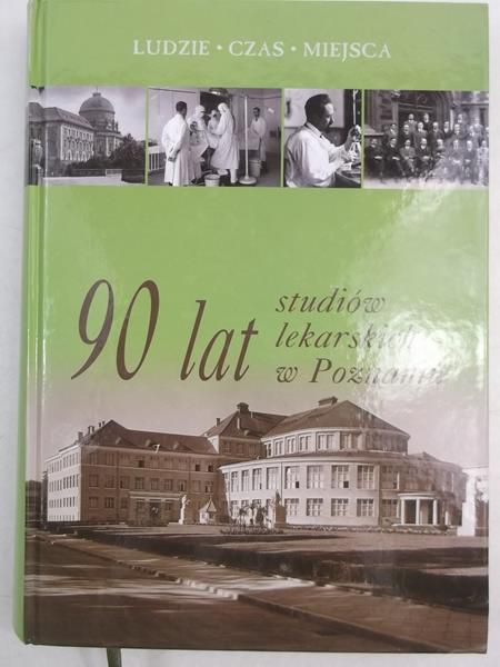 Magowska Anita (red.) - 90 lat studiów lekarskich w Poznaniu
