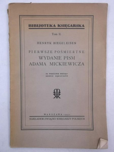 Biegeleisen Henryk - Pierwsze pośmiertne wydanie pism Adama Mickiewicza, 1931 r.