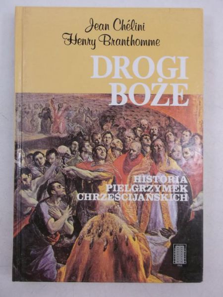 Branthomme Henry - Drogi Boże. Historia pielgrzymek chrześcijańskich