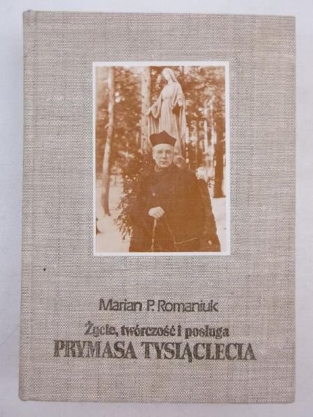 Życie, twórczość i posługa Prymasa Tysiąclecia